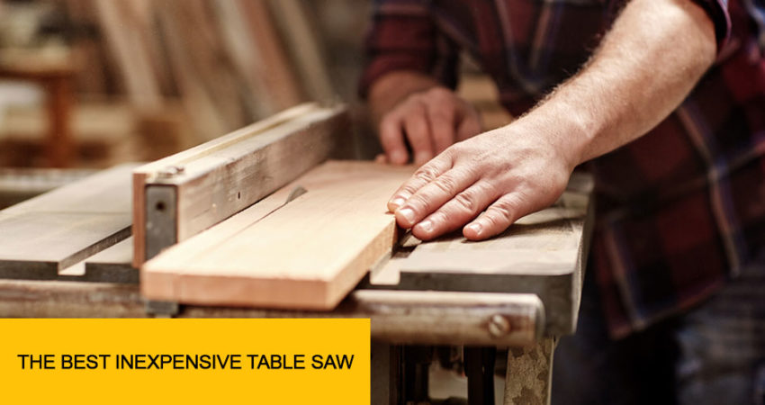 The best inexpensive table saw
